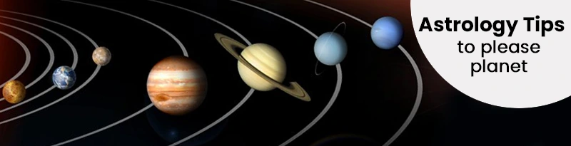 Astrology tips to please planets Astrology tips to please planets